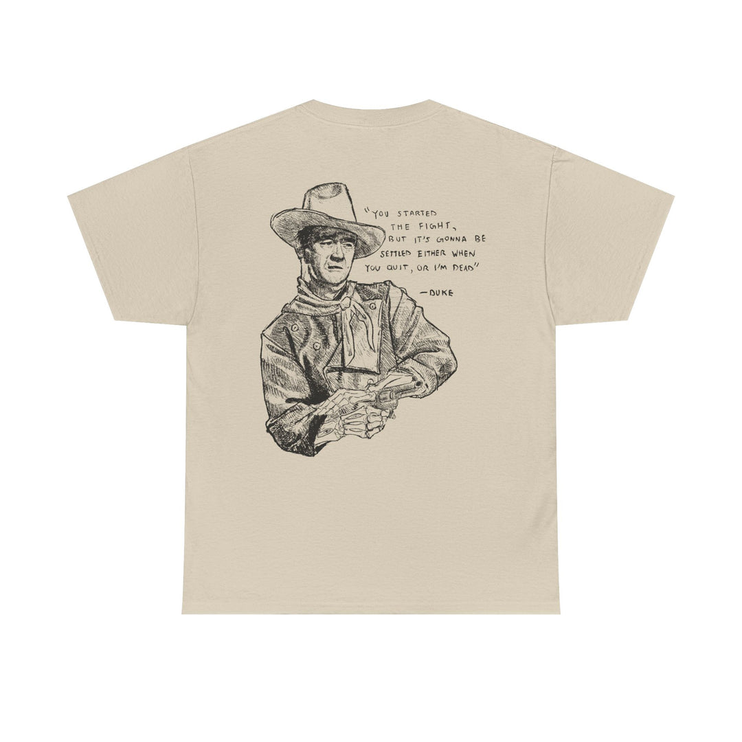When You Quit Or I'm Dead Tee