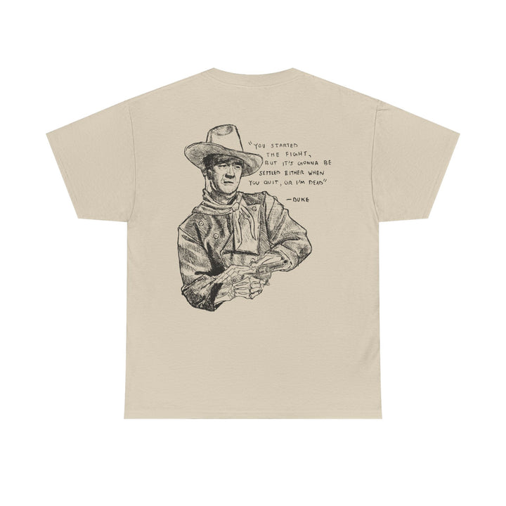 When You Quit Or I'm Dead Tee