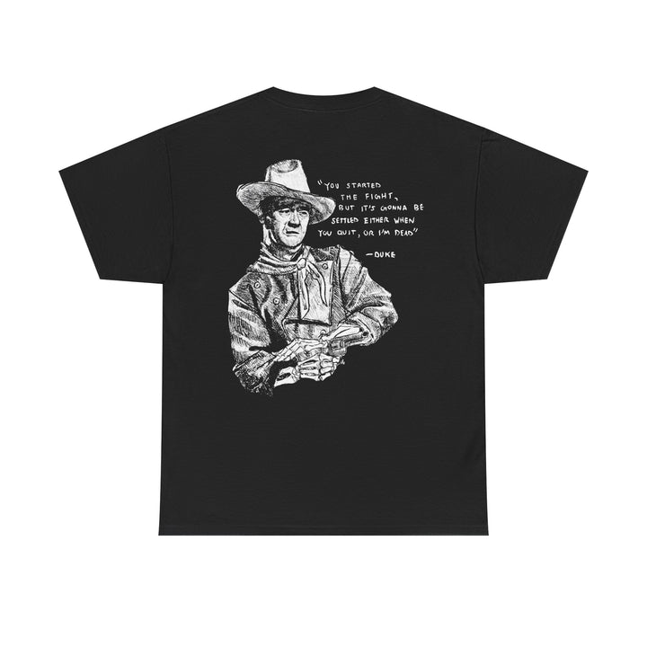 When You Quit Or I'm Dead Tee