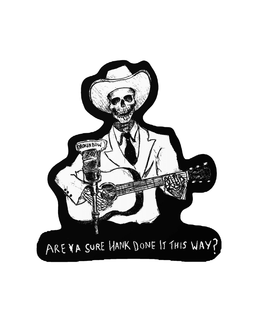 Are You Sure Hank Done It This Way? - Sticker - Broken Bow Country - Sticker